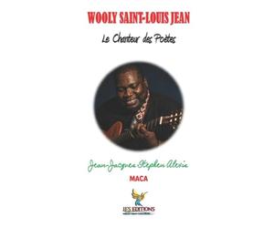 Wooly Saint-Louis Jean: Le Chanteur des Poètes
