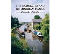 Worcester And Birmingham Canal Revd Alan White, (Auteur)