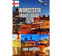 Worcester Travel Guide 2026: Insider Local Knowledge, Stories from Visitors Who Fell in Love With the Place, and Understand Why People Return Again and Again