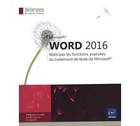 Word 2016 - Maîtrisez les fonctions avancées du traitement de texte de Microsoft®