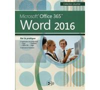 Word 2016 Microsoft Office 365. Par la pratique. - Collectif - Reynald Goulet Eds - broché - Manuel