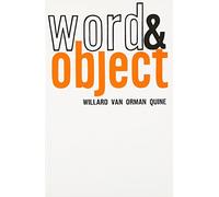 Word and Object (Studies in Communication) 1st (first) Edition by Willard Van Orman Quine [1964]
