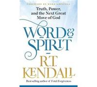 Word and Spirit by R.T. Kendall R.T. Kendall (Auteur)
