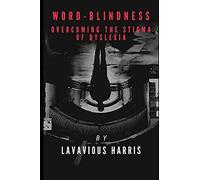 Word-Blindness: Overcoming The Stigma Of Dyslexia