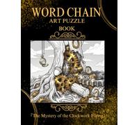 Word Chain Art Puzzle Book: The Mystery of the Clockwork Forest | Relaxing Word Chain Puzzles and Beautiful Adult Coloring Pages