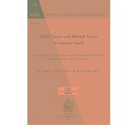 Word Classes And Related Topics in Ancient Greek, BibliothFque Des Cahiers De L'institut De Linguistique De Louvain (Bcill)