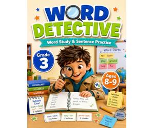 Word Detective: Grade 3 Ages 8-9 Word Study and Sentence Practice Workbook