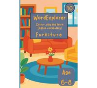 Word Explorer 10 - Colour, play and learn English! Furniture: Fun Activity Book for Kids Ages 6-8 - Coloring, writing and tracing
