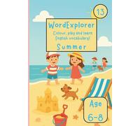 Word Explorer 13 - Colour, play and learn English! Seasons: Summer: Fun Activity Book for Kids Ages 6-8 - Coloring, writing and tracing
