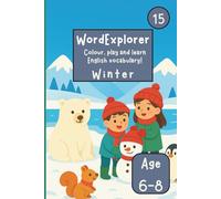 Word Explorer 15 - Colour, play and learn English! Seasons: Winter: Fun Activity Book for Kids Ages 6-8 - Coloring, writing and tracing