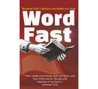 Word Fast Journal: A Transformational Journey Through Scripture: RUNNING FAST THROUGH THE WORD IN A YEAR