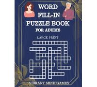 Word Fill-in Puzzle Book for Adults: Suitable for teens, adults, and seniors. Great for relaxation, focus, and memory improvement.
