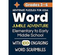 Word Jumble Adventure: Sentence Puzzles for Kids Ages 8-12 | Enhance Vocabulary, Improve Spelling and Sharpen Focus with 100+ Engaging Word Scrambles| Grades 3-6 (Elementary to Early Middle School)