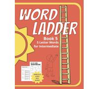 Word Ladder for Intermediate with Activity pages - Book 5: 5 Letter Word Ladders with Easy to Read Print | 8.5x11 inches, 78 pages | 30 Word Ladders with Activity pages.