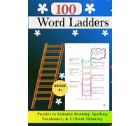 Word Ladder Practice: Grades 4 - 6: 100 Carefully Designed Puzzles to Enhance Reading, Spelling, Vocabulary, & Critical Thinking + Fun Breaker Games ... and Matching) to Keep Learning Exciting.