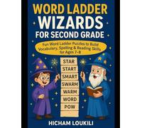 Word Ladder Wizards for Second Grade: 70 Brain-Boosting Logic Puzzles for Advanced Phonics, and Vocabulary for Kids Ages 7-8 (Spelling Games for Grade ... Phonics & Logic Puzzles for Kids Ages 7-8