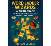 Word Ladder Wizards for Third Grade: Challenging Word Puzzles to Boost Vocabulary, Spelling, and Critical Thinking - 70+ Morphology and Phonics Ladders for Ages 8-9