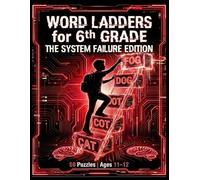 Word Ladders for 6th Grade: Vocabulary Building Puzzles: 50 One-Letter Word Chain Puzzles & Critical Thinking Activities - Fun Workbook for Middle Schoolers Ages 11-12 - The System Failure Edition