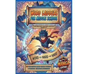 Word Ladders for Middle School: Vocabulary Building Puzzles Grades 6-8: 50 One-Letter Word Chain Puzzles & Critical Thinking Activities - Fun ... Ages 11-14 - The Manga Edition Activity Book
