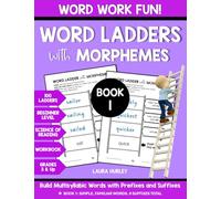 Word Ladders with Morphemes Book 1: Word Work Fun - Build Multisyllabic Words with Prefixes and Suffixes - Science of Reading Workbook 100 Ladders Grades 3-7 Beginner Level
