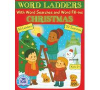 Word Ladders with Word Searches and Word Fill-ins : Christmas: Fun Holiday Learning Puzzles for Kids Ages 5+: 50 Word Ladders and 50 Word Searches to Color and Solve