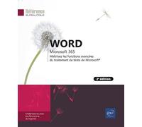 Word Microsoft 365 - Maîtrisez les fonctions avancées du traitement de texte de Microsoft (2e édition)