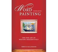 Word Painting – L'art d'écrire de façon descriptive – Édition révisée