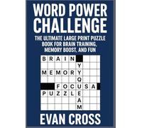 WORD POWER CHALLENGE: THE ULTIMATE LARGE PRINT PUZZLE BOOK FOR BRAIN TRAINING, MEMORY BOOST, AND FUN