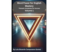 Word Power for English Mastery: Thematic Vocabulary for Success: Volume 1