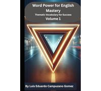 Word Power for English Mastery: Thematic Vocabulary for Success: Volume 1