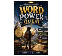 Word Power Quest: A Vocabulary and Spelling Challenge Book for Ages 7-12 to Build Stronger Words, Better Spelling, and Confident Communication