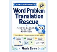 Word Problem Translation Rescue: A Parent-Guided System for Kids Who Can Calculate but Struggle to Find the Question, Choose the Right Numbers, and Write the Equation