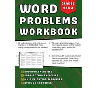 Word Problems Math Workbook Grades 2-3: Addition, Subtraction, Multiplication And Division +770 Step-by-Step Practice Exercises with Answer Key