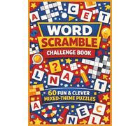 Word Scramble Challenge Book 60 Fun & Clever Mixed-Theme Puzzles for Adults & Seniors: A Colorful Collection of Easy-to-Read Word Challenges | Boost Your Brainpower with 60 Joyful Word Mixes