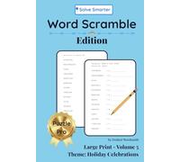Word Scramble Edition Vol. 5: Celebrate the Holidays-Christmas, Thanksgiving, Halloween, Fourth of July, New Year’s-With Brain-Boosting Wordplay That Sharpens Focus and Keeps You Solving Smarter.