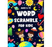 Word Scramble for Kids Ages 6-12: Unscramble the Letters Workbook for Children’s Teens or Adults to Sharp Their Mind Remove Stress and Relax Brain ... Trip Spending Time with Family. (Volume 3)