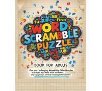 Word Scramble Puzzle Book for Adults: Fun and Challenging Mixed-Up Word Puzzles to Sharpen Your Mind, Boost Vocabulary, and Enjoy Hours of Brain-Training Entertainment