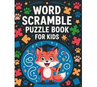 Word Scramble Puzzle Book For Kids: A Fun Word Search Games 75+ Unscramble Word Puzzles To Improve Spelling, Vocabulary & Problem-Solving Skills For Children Ages 4-8 Or 8-12