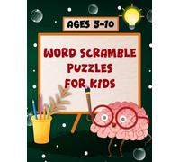 Word Scramble Puzzles Book for Kids Ages 5-10: Fun Brain Games and Vocabulary Builder Workbook with Solutions for Toddler or Teens by Rearranging the ... IQ Level Reading Writing Skills. (Volume 1)