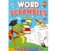 Word Scramble Puzzles Book For Kids: Large Print Themed Fun Jumbles Word Scrambles For Children Ages 4-8 Or 8-12 | Unscramble Word Puzzles To Improve Spelling, Vocabulary & Problem-Solving Skills