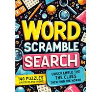 Word Scramble Search: A Twisted Word Find Puzzle Challenge with 140 Puzzles to Unscramble and Solve, Double the Fun with Brain-Boosting Word Scrambles ... Adults, Teens, and Puzzle Lovers of All Ages