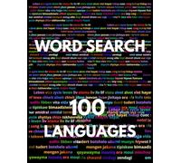 Word Search: 100 Languages: Find 9 universal words in 100 languages - puzzles, solutions, and full vocabulary lists