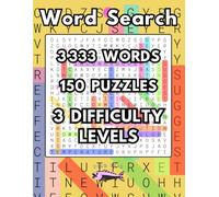 Word Search 3333: Large Print Word Puzzle, 3333 Words - 150 Puzzles - 3 Difficulty Levels, For Seniors, Adults and Teens