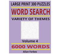 Word Search 6000+ Words 300 Puzzles large print suitable for all ages Volume 4: Large print - 1 puzzle per page - keep you brain sharp