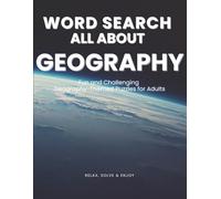 Word Search: All About Geography: Fun & Challenging Geography Puzzles for Adults | Countries, Capitals, Landmarks & More