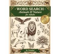 Word Search: Animals & Nature for Adults: 80 Large Print Themed Puzzles Featuring Wildlife, Birds, Plants, and the Wonders of the Natural World