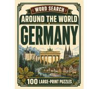 Word Search Around the World Germany: 100 Large-Print Puzzles Exploring the Cities, Food, Landmarks & Culture of Germany