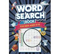 Word Search Book for Kids Ages 8-10: 100+ Puzzles with Fun Facts and Educational Themes - Explore Space, Geography, Animals, Sports, and More! Includes Solutions for Hours of Learning and Fun