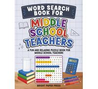 Word Search Book for Middle School Teachers: A Fun and Relaxing Puzzle Book for Middle School Teachers