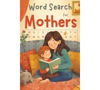 Word Search Book for Mothers: Word Search Book with Easy to Read Print about Mothers, Moms, Women and More/ 6x9 inches, 110 pages/ 50+ Puzzles...Gifts ... Grandmas, Mother in Law, Women, Relaxation